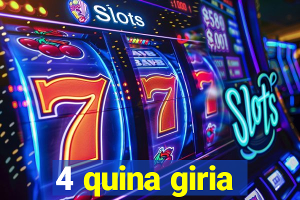 4 quina giria